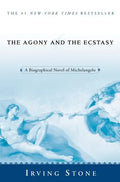 The Agony and the Ecstasy: A Biographical Novel of Michelangelo - Paperback