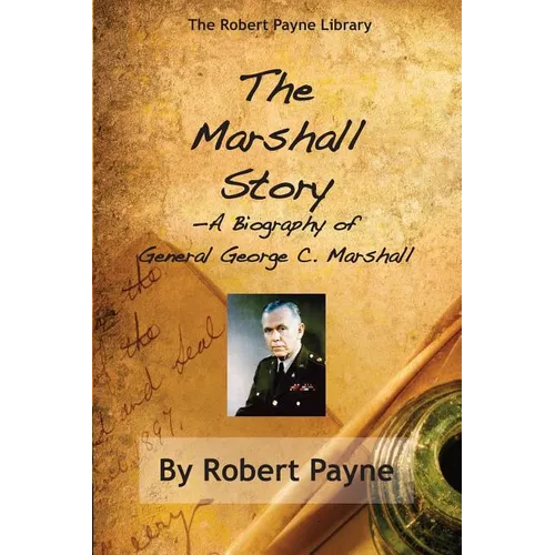 The Marshall Story, A Biography of General George C. Marshall - Paperback