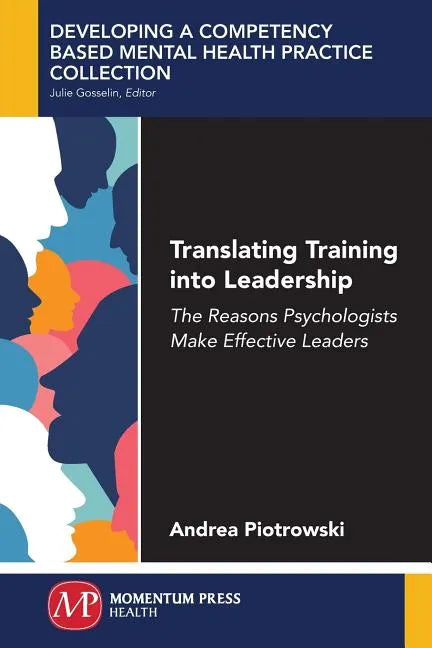 Translating Training Into Leadership: The Reasons Psychologists Make Effective Leaders - Paperback