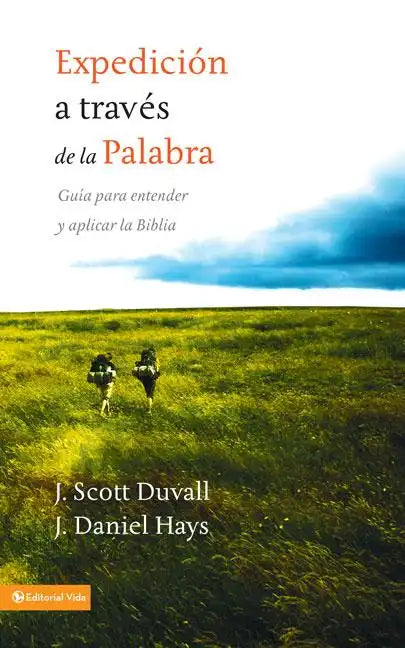 Expedición a través de la palabra: Guía para entender y aplicar la Biblia = Journey Into God's Word - Paperback
