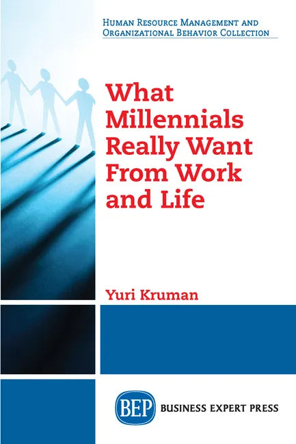 What Millennials Really Want From Work and Life - Paperback
