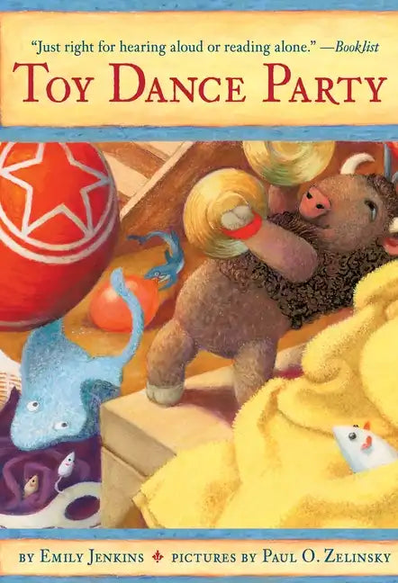 Toy Dance Party: Being the Further Adventures of a Bossyboots Stingray, a Courageous Buffalo, & a Hopeful Round Someone Called Plastic - Paperback