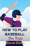 How to play Baseball for Kids: Special Edition - Paperback