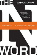 The N Word: Who Can Say It, Who Shouldn't, and Why - Paperback