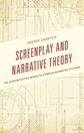 Screenplay and Narrative Theory: The Screenplectics Model of Complex Narrative Systems - Paperback