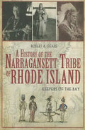 A History of the Narragansett Tribe of Rhode Island: Keepers of the Bay - Paperback