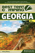 Best Tent Camping: Georgia: Your Car-Camping Guide to Scenic Beauty, the Sounds of Nature, and an Escape from Civilization - Paperback