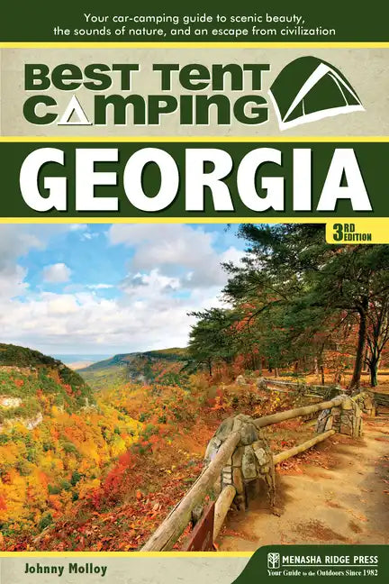 Best Tent Camping: Georgia: Your Car-Camping Guide to Scenic Beauty, the Sounds of Nature, and an Escape from Civilization - Paperback