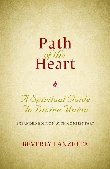 Path of the Heart: A Spiritual Guide to Divine Union, Expanded Edition with Commentary - Paperback
