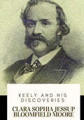 Keely and His Discoveries - Paperback