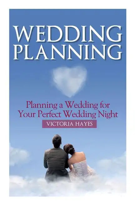 Wedding Planning: Planning a Wedding for Your Perfect Wedding Night - Paperback