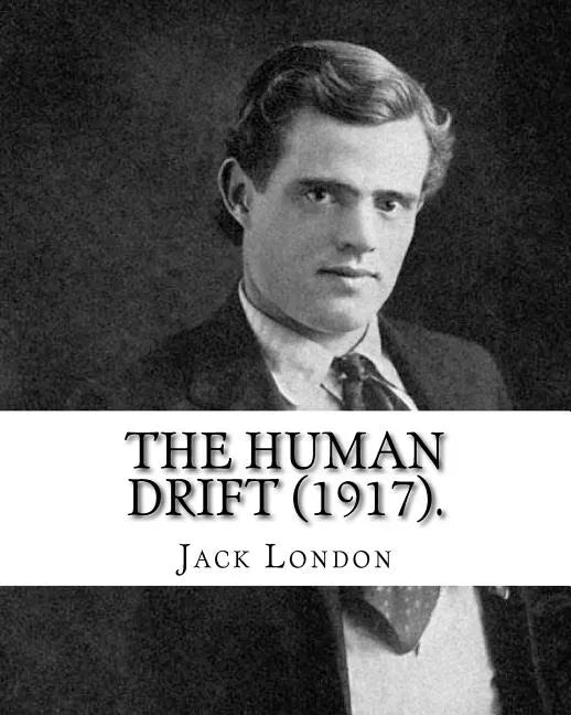 The Human Drift (1917). By: Jack London - Paperback