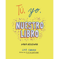 Tú, Yo, Nuestro Libro / Me, You, Us: A Book to Fill Out Together - Paperback