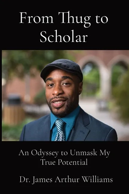 From Thug to Scholar: An Odyssey to Unmask My True Potential - Paperback