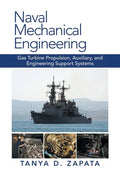 Naval Mechanical Engineering: Gas Turbine Propulsion, Auxiliary, and Engineering Support Systems - Paperback