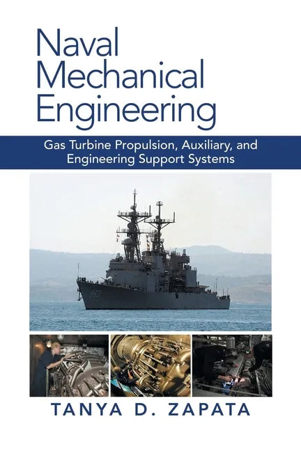 Naval Mechanical Engineering: Gas Turbine Propulsion, Auxiliary, and Engineering Support Systems - Paperback
