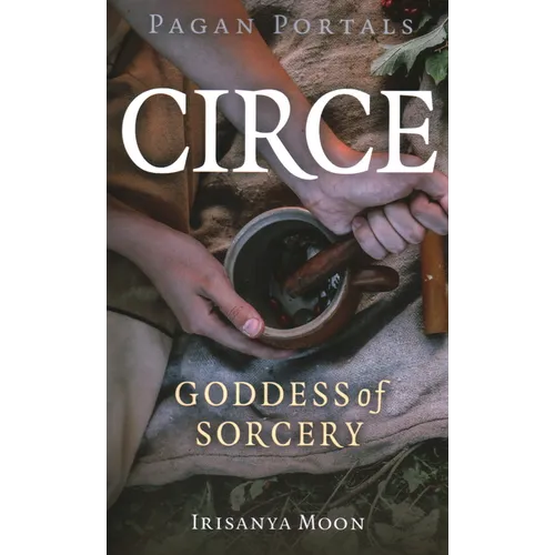 Pagan Portals - Circe: Goddess of Sorcery - Paperback