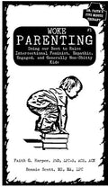 Unfuck Your Parenting #1: Doing Our Best to Raise Intersectional Feminist, Empathic, Engaged, and Generally Non-Shitty Kids - Paperback