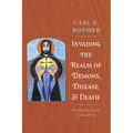 Invading the Realm of Demons, Disease, and Death: The Miracles of Jesus: God with Us - Paperback