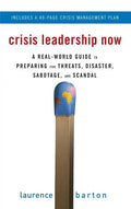 Crisis Leadership Now: A Real-World Guide to Preparing for Threats, Disaster, Sabotage, and Scandal - Hardcover
