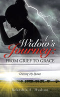 A Widow's Journey: from Grief to Grace: Grieving My Spouse - Paperback