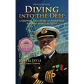 Diving Into the Deep: A Gripping True Story of Adventure, Risk and Spiritual Quest - Hardcover