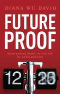 Future Proof: Reinventing Work in the Age of Acceleration - Paperback