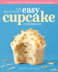The Deliciously Easy Cupcake Cookbook: 75 Simple & Tasty Treats for Any Occasion - Paperback