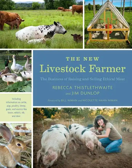 The New Livestock Farmer: The Business of Raising and Selling Ethical Meat - Paperback
