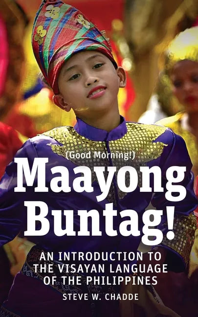 Maayong Buntag!: An Introduction to the Visayan Language of the Philippines - Paperback