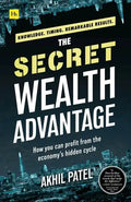 The Secret Wealth Advantage: How You Can Profit from the Economy's Hidden Cycle - Paperback