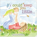 If I Could Keep You Little... - Hardcover