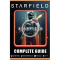 Starfield Complete Guide: Best Tips and Cheats, Walkthrough, Strategies (100% Helpful/ 100% Guide) - Paperback
