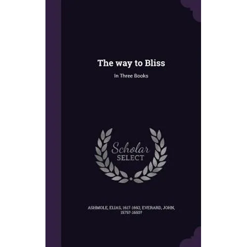 The way to Bliss: In Three Books - Hardcover