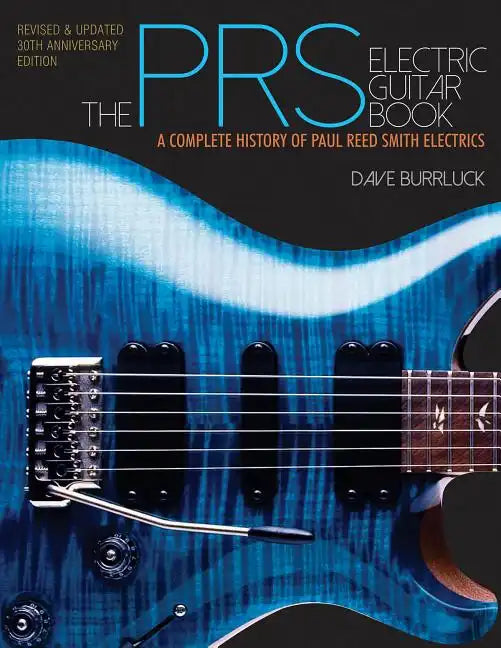 The Prs Electric Guitar Book: A Complete History of Paul Reed Smith Electrics - Paperback