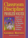 Classroom Discipline Problem Solver: Ready-To-Use Techniques & Materials for Managing All Kinds of Behavior Problems - Paperback