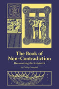The Book of Non-Contradiction: Harmonizing the Scriptures - Paperback