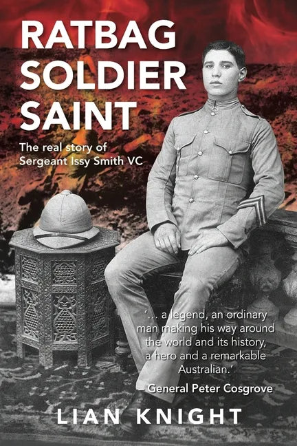 Ratbag, Soldier, Saint: The Real Story of Sergeant Issy Smith VC - Paperback