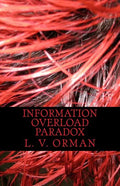 Information Overload Paradox: Drowning in Information, Starving for Knowledge - Paperback