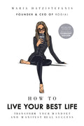 How to Live Your Best Life: Transform Your Mindset and Manifest Real Success - Hardcover