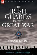 The Irish Guards in the Great War - Volume 1 - The First Battalion - Hardcover