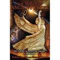 The Soul of Ancient Egypt: Restoring the Spiritual Engine of the World - Paperback