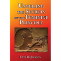 Unveiling the Secrets of the Feminine Principle - Paperback