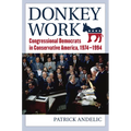 Donkey Work: Congressional Democrats in Conservative America, 1974-1994 - Paperback