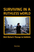 Surviving in a Ruthless World: Bob Dylan's Voyage to Infidels - Hardcover