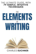 The Elements of Writing: The Only Writing Guide You Will Ever Need - Paperback