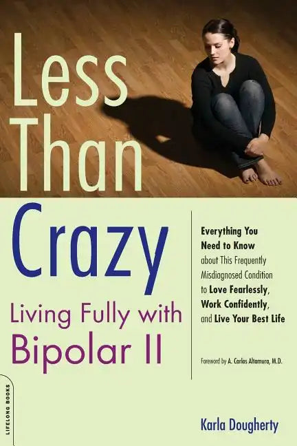 Less Than Crazy: Living Fully with Bipolar II - Paperback