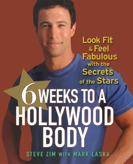 6 Weeks to a Hollywood Body: Look Fit and Feel Fabulous with the Secrets of the Stars - Paperback