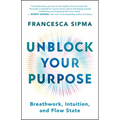 Unblock Your Purpose: Breathwork, Intuition, and Flow State - Paperback