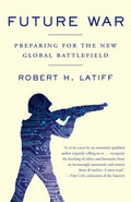 Future War: Preparing for the New Global Battlefield - Paperback